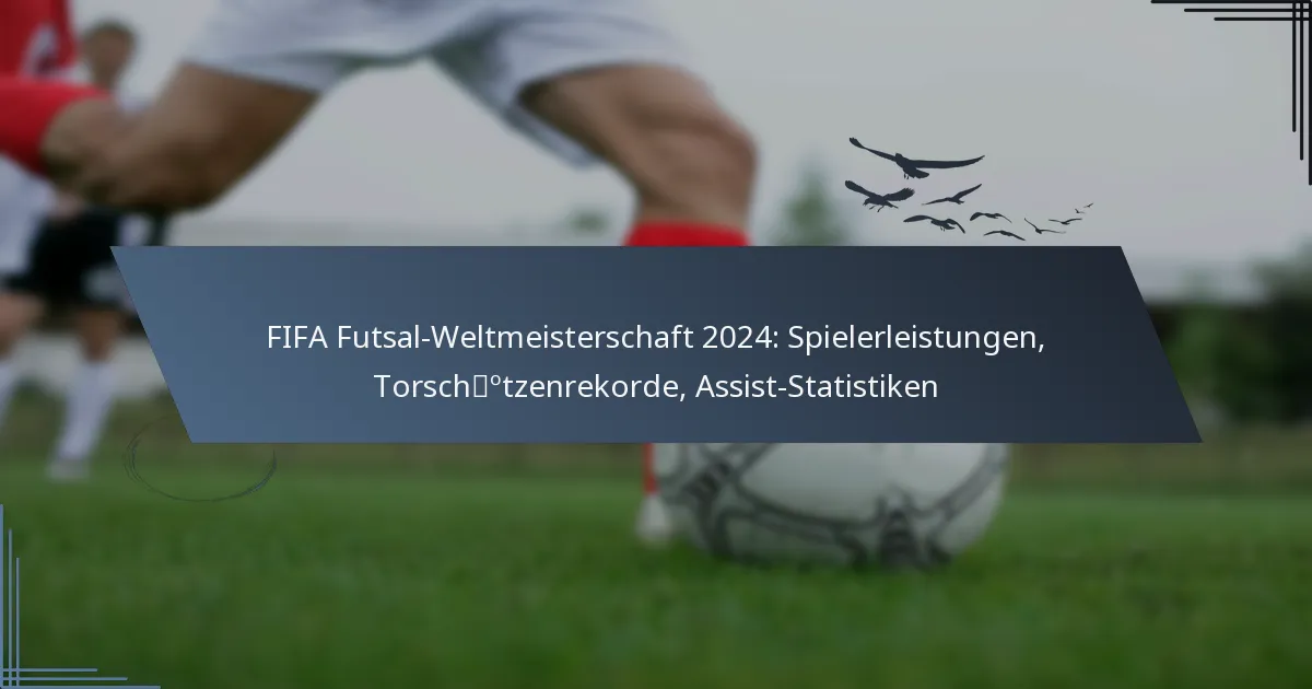 FIFA Futsal-Weltmeisterschaft 2024: Spielerleistungen, Torschützenrekorde, Assist-Statistiken
