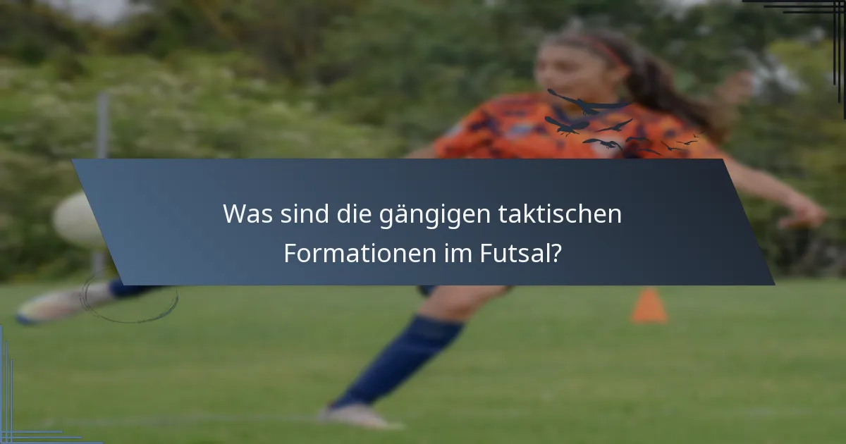Was sind die gängigen taktischen Formationen im Futsal?