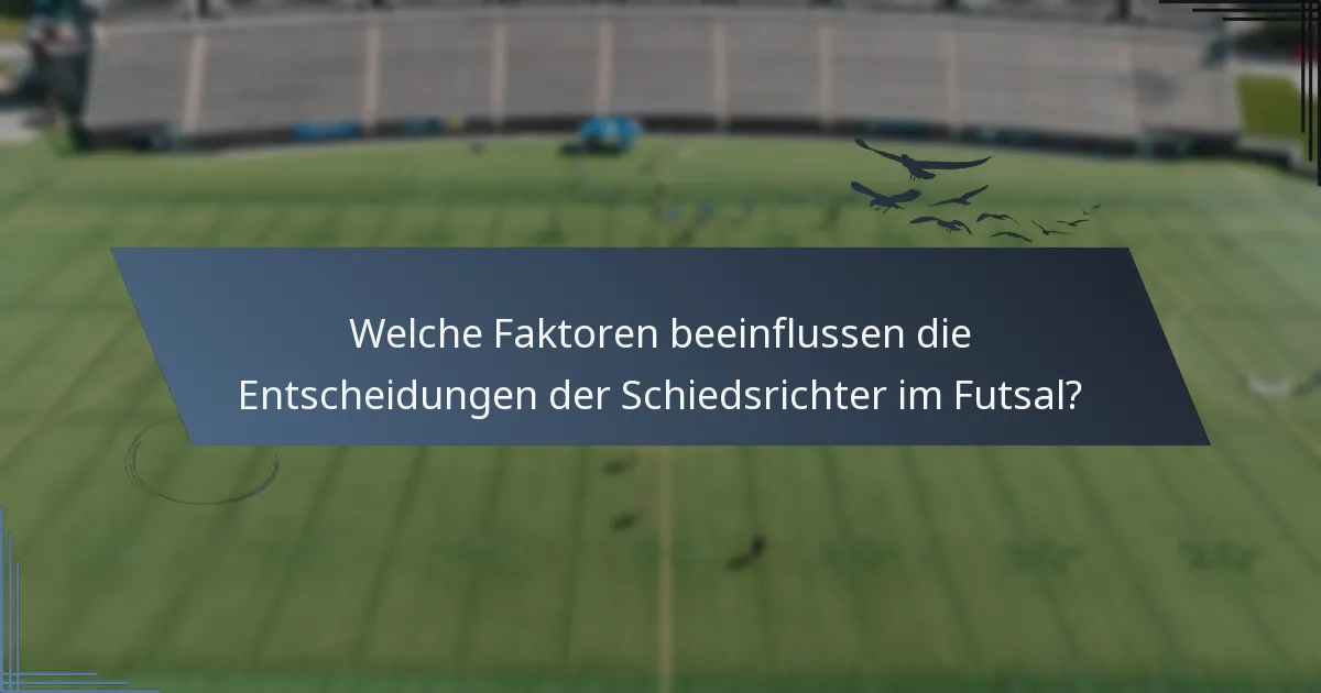 Welche Faktoren beeinflussen die Entscheidungen der Schiedsrichter im Futsal?