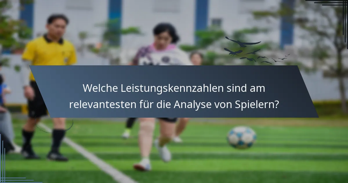 Welche Leistungskennzahlen sind am relevantesten für die Analyse von Spielern?
