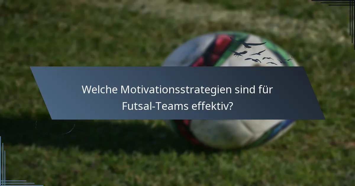 Welche Motivationsstrategien sind für Futsal-Teams effektiv?