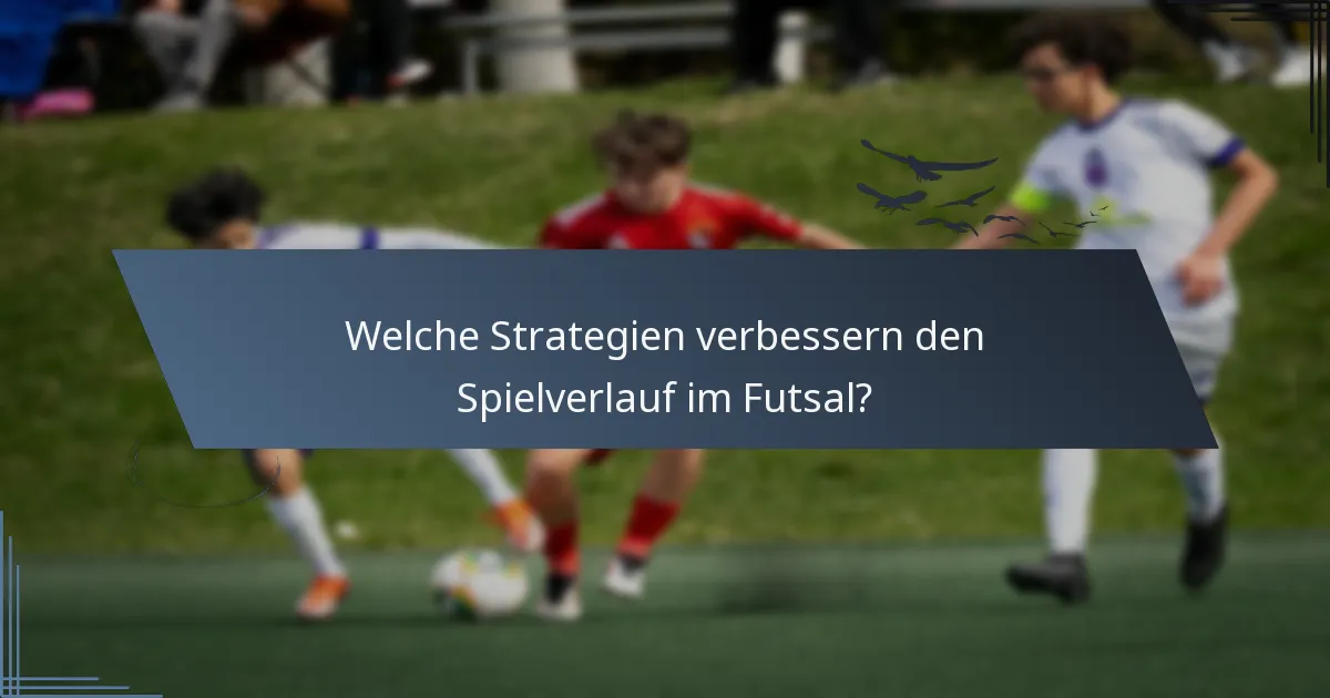 Welche Strategien verbessern den Spielverlauf im Futsal?