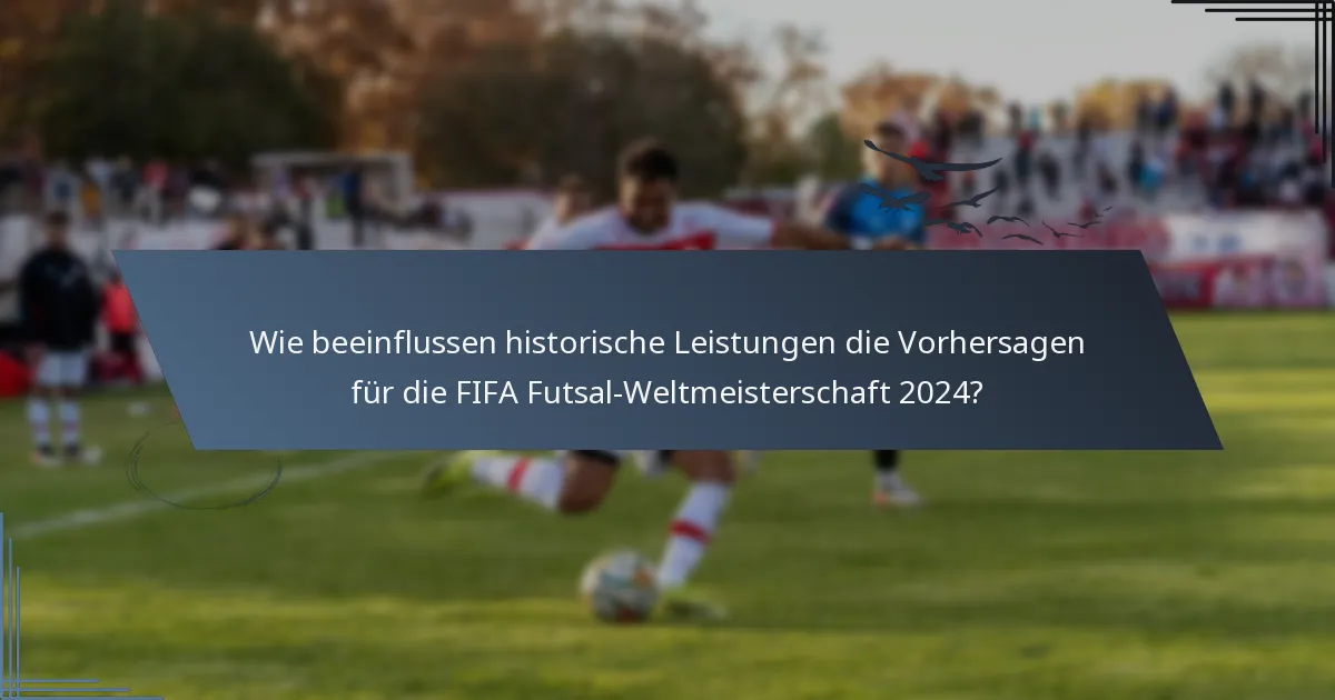Wie beeinflussen historische Leistungen die Vorhersagen für die FIFA Futsal-Weltmeisterschaft 2024?