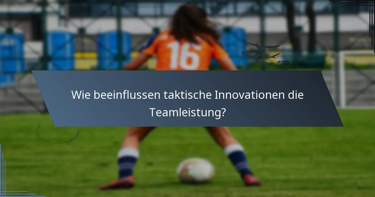 Wie beeinflussen taktische Innovationen die Teamleistung?