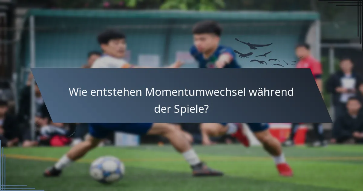 Wie entstehen Momentumwechsel während der Spiele?